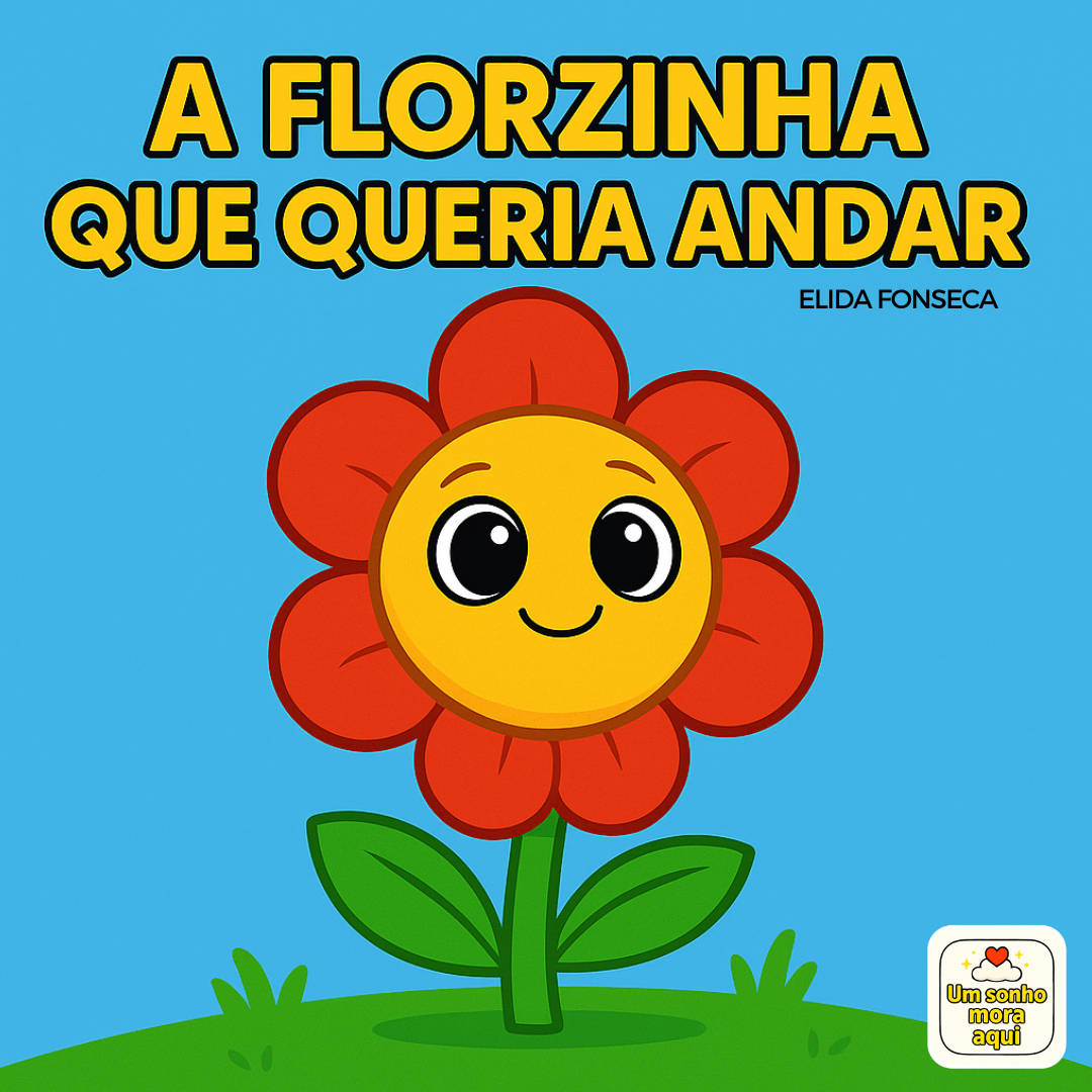 A FLORZINHA QUE QUERIA ANDAR