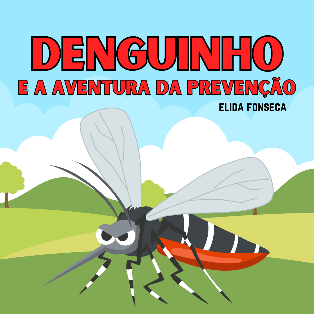 DENGUINHO E A AVENTURA DA PREVENÇÃO