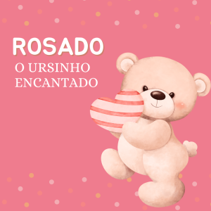 012 - Rosado o Ursinho Encantado