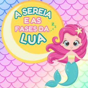 046 - A Sereia e As Fases da Lua