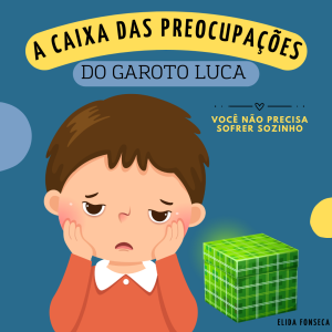 062 - A Caixa das Preocupações do Garoto Luca