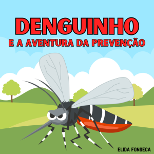 067 - DENGUINHO E A AVENTURA DA PREVENÇÃO