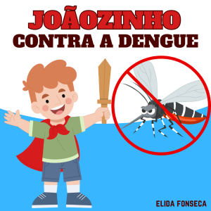 073 - JOÃOZINHO CONTRA A DENGUE