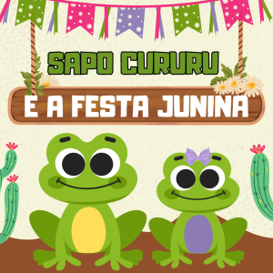 122 - SAPO CURURU E A FESTA JUNINA