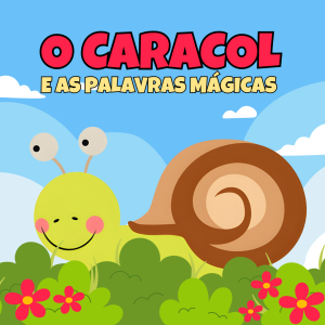 128 - O CARACOL E AS PALAVRAS MÁGICAS