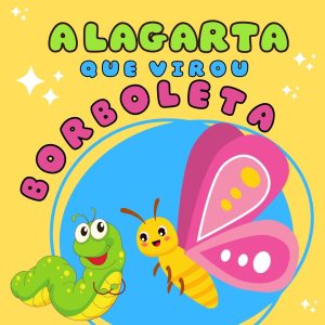 132 - A LAGARTA QUE VIROU BORBOLETA