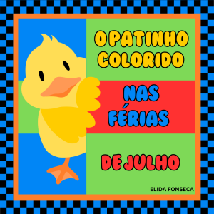 133 - O PATINHO COLORIDO NAS FERIAS DE JULHO