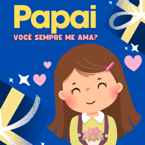 139 - PAPAI VOCÊ SEMPRE ME AMA